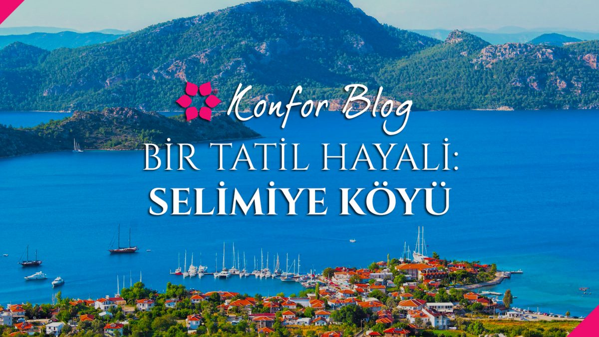 Bir Tatil Hayali: Selimiye Köyü